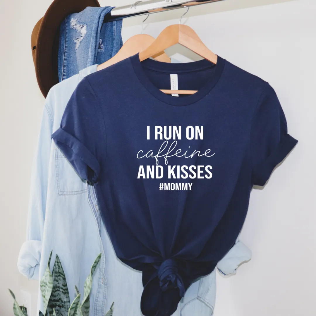 I run on caffeine and kisses