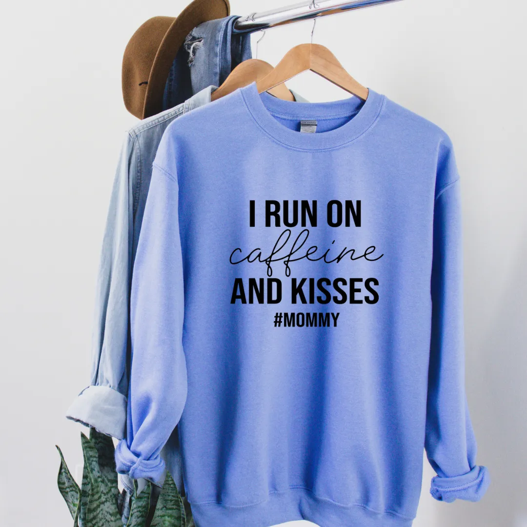 I run on caffeine and kisses